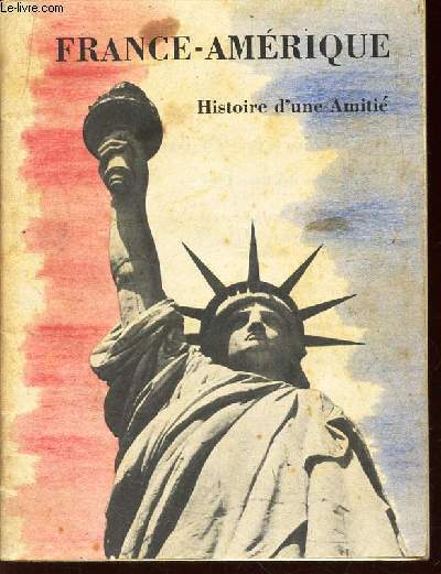 FRANCE-AMERIQUE - HISTOIRE D'UNE AMITIE