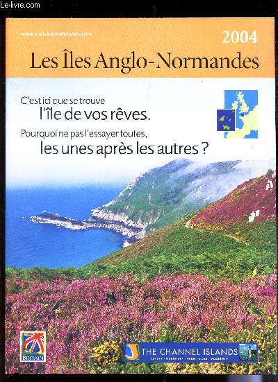 1 BROCHURE : LES ILES ANGLO-NORMANDES / C'est ici que se trouve l'ile de vos reves - Pourquoi pas l'essayer toutes, les unes apres les autres?.