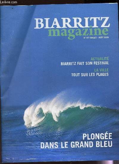 BIARRITZ MAGAZINE - N187 - JUILLET-AOUT 2009 / bIARRITZ FAIT SON FESTIVAL / TOUT SUR LES PLAGES / PLONGEE DANS LE GRAND BLEU ...