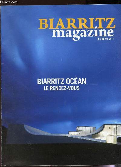 BIARRITZ MAGAZINE - N208 - JUIN 2011 / BIARRITZ OCEAN; LE RENDEZ VOUS ...