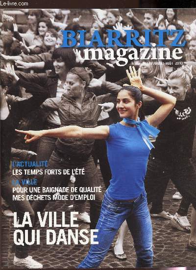 BIARRITZ MAGAZINE - N198 - JUILLET-AOUT 2010 / LES TEMPS FORTS DE L'ETE / POUR UNE BAIGNADE DE QUALITE , MES DECHETS MODE D'EMPLOI / LA VILLE QUI DANSE etc...