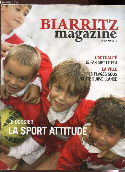 BIARRITZ MAGAZINE - N196 - MAI 2010 / LE FAR MET LE FEU / DES PLAGES SOUS HAUTE SURVEILLANCE / LE DOSSIER : LA SPORT ATTITUDE etc...