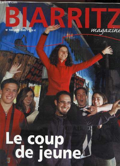 BIARRITZ MAGAZINE - N142 - JUIN 2005 / LE COUP DE JEUNE etc...