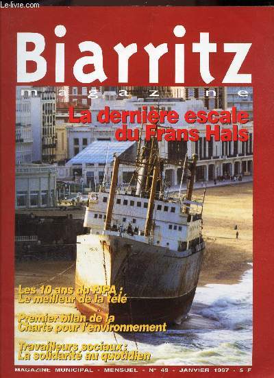 BIARRITZ MAGAZINE - N49 - JANVIER 1997 / LA DERNIERE EESCALE DU FRANS HALS / Les 10 ans du FIPA : le meilleur de la tl / Premier bilan, de la Charte pour l'environnement / Travailleurs, sociaux : la solidarit au quotidien ...