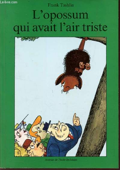 L'OPOSSUM QUI AVAIT L'AIR TRISTE .
