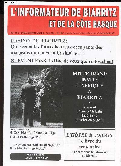 L'INFORMATEUR DE BIARRITZ ET DE LA COTE BASQUE - N35 / Casino de Biarritz : Qui seront les futurs heureux occupants des magasins du nouveau Casino ! / Subventions : la liste de ceux qui en touchent / Mitterand invite l'Afrique a Biarritz / Gotha : ....