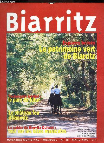 BIARRITZ - N40 - MARS 1996 / LE PATRIMOINE VET DE BIARRITZ / LE PARC DU FUTUR / LE CHATEAU FOU D'ILLBARRITZ / TOUT SUR LES TETES MUSICALES ...