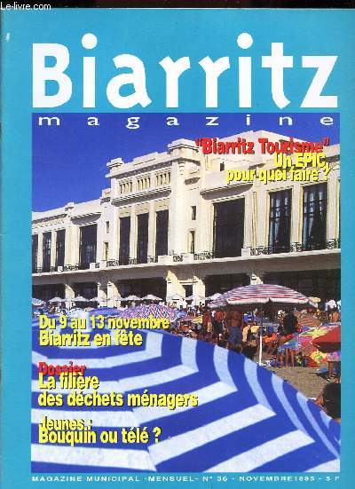 BIARRITZ - N36 - NOV 1995/ BIARRITZ TOURISME, UN EPIC POUR QOUI FAIRE? / du 9 au 13 novembre Biarrtiz en fete / Dossier : LA filiere des dechets menagers / Jeunes : Bouquins ou tl? ...