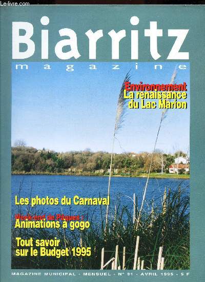 BIARRITZ - N31 - AVRIL 1995 / Environnement : la renaissance du Lac Marion / LEs photos du Carnaval / Animations a gogo / Tout savoir sur le Budget 1995 ...