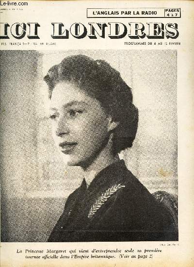 ICI LONDRES - N365 - 4 fevrier 155 / LA Princesse MArgueret qui vient d'entreprendre seule sa premiere tourne officielle dans l'Empire britannique / Pour mieux noux couter / Le presbytere de Haworth etc..