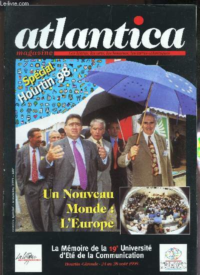 ATLANTICA - NUMERO SPECIAL - HOURTIN 98 / UN NOUVEAU MONDE : L'EUROPE / LA MEMOIRE DE LA 19e UNIVERSITE D'ETE DE LA COMMUNICATION - Hourtin-Gironde - 24 au 28 aout 1998.