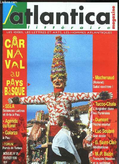 ATLANTICA - N25 - fevrier 1996 / CARNAVAL AU PAYS BASQUE / SSLA Sciences Lettres et Arts a Pau / Galarza  Pau / Parvis de Tarbes / Machenaud (Roland) salut confrere! / Tucoo-Chala, l'angaise dans les Pyrenes / Dumont, Pech mortel / Luc Soubr, etc...