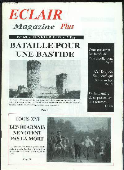 ECLAIR MAGAZINE PLUS - N68 - fevrier 1993 / Bataille pour une Bastide / Louis XVI, les bearnais ne votent pas la mort / Pour preserver les bbs de l'ensorcellement / Ce 