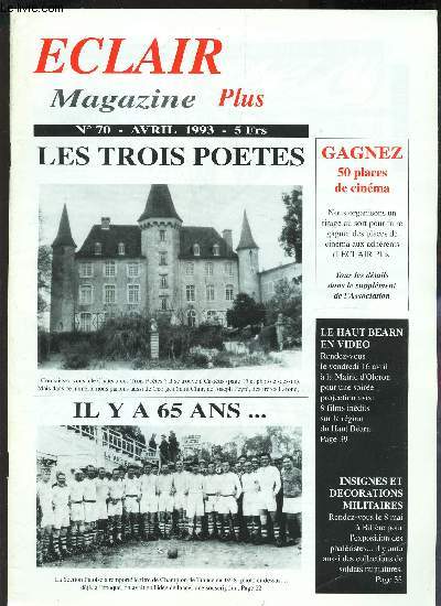 ECLAIR MAGAZINE PLUS - N70 - avril 1993 / LES TROIS POETES / IL YA 65 ANS ... / LE HAUT BEARN EN VIDEO / INSIGNES ET DECORATIONS MILTAIRES ...