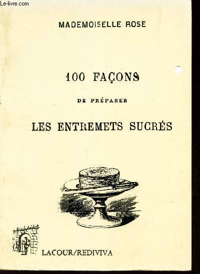 100 FACONS DE PREPARER LES ENTREMETS SUCRES