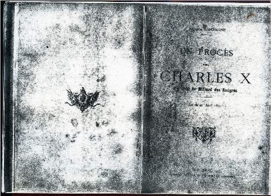 UN PROCES SOUS CHARLES X a propos du milliard des emigrs - (OUVRAGE PHOTOCOPIE) - LOI DU 27 AVRIL 1825.