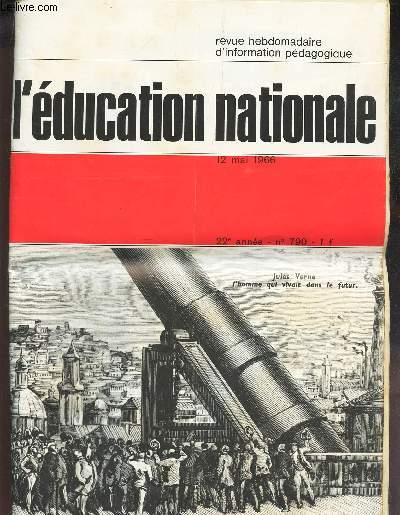 L'EDUCATION NATIONALE - 22e ann - N790 - 12 mai 1966 / LA reforme de l'enseignement suprieur / La formation postscolaire au service de la jeunesse rurale / Un theatre pour les jeunes : la Clairiere / etc...