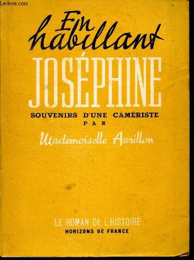 EN HABILLANT JOSEPHINE - SOUVENIRS D'UNE CAMERISTE.
