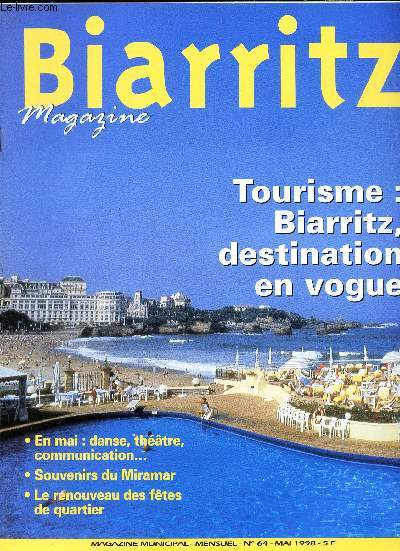 BIARRITZ MAGAZINE - N64 - mai 1998 / Tourisme : Biarritz, destination en vogue / En Mai : danse, theatre, communication ... / Souvenirs du Miramar / LA renouveau des fetes de quartier etc...