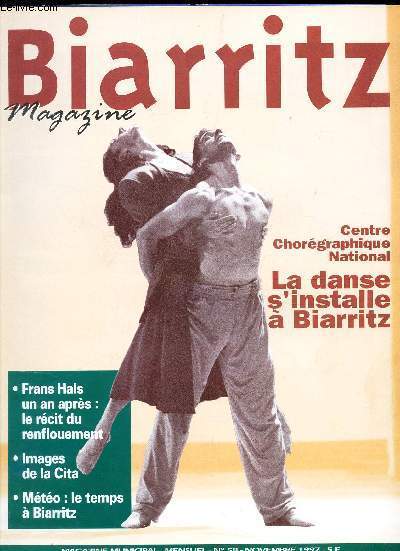 BIARRITZ MAGAZINE - N58 / Centre choregraphique National / La danse s'installe  Biarritz / Frans Hals un an apres : le recit du renflouement / Images de la Cita / etc...