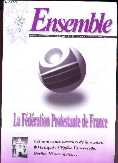 ENSEMBLE - N155 - octobre 2000 / LA FEDERATION PROTESTANTE DE FRANCE / les nouveaux pasteurs de la region / Portugal : l'Eglise Universelle / Berlin, 10 ans aprs etc...