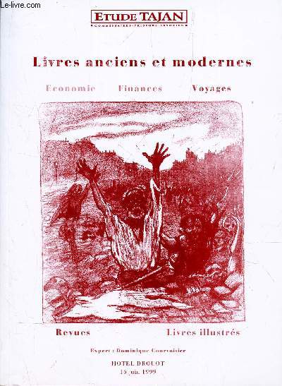 CATALOGUE AUX ENCHERES - LIVRES ANCIENS ET MODERNES - Economie - Voyages - REvues - Livres illustrs - A DROUOT LE 15 JUIN 1999.