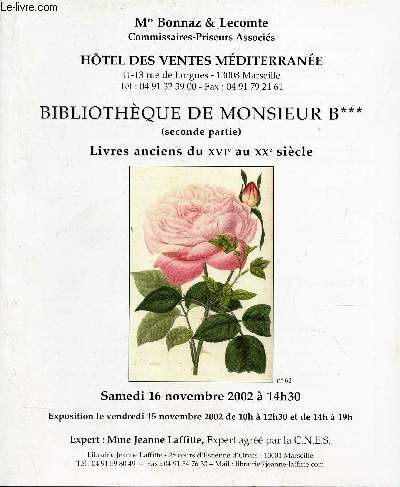 CATALOGUE AUX ENCHERES - BIBLIOTHEQUE DE MONSIEUR B*** (senconde partie) - Livres anciens du XVIe au XXe siecle / Hotel des ventes Mediterrane le 16 novembre 2002.