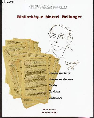 CATALOGUE AUX ENCHERES - BIBLIOTHEQUE MARCEL BELLANGER - Livres anciens et modernes - Cazin -Curiosa - Leautaud / A la salle ROSSINI LE 25 MARS 2004.