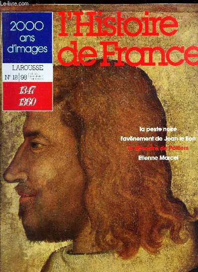 2000 ANS D'IMAGES - N18/98( 1347-1360) / LA PESTE NOIRE - L'AVENEMENT DE JEAN LE BON / LE DESASTRE DE POITIERS / ETIENNE MARCEL.