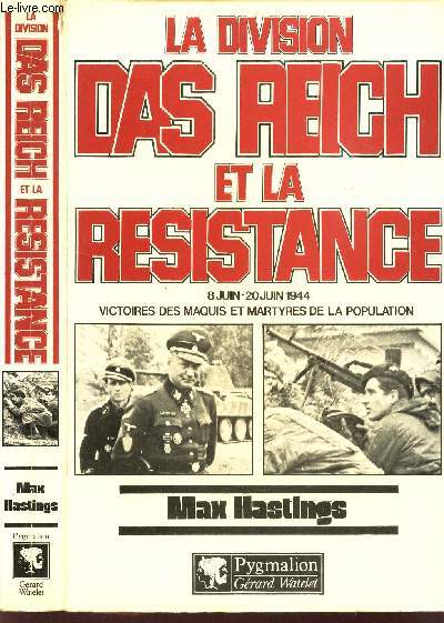 LA DIVISION DAS REICH ET LA RESITANCE - 8 JUIN-20 JUIN 1944 - VICTOIRES DES MAQUIS ET MARTYRES DE LA POPULATION.