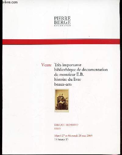 CATALOGUE DE VENTE AUX ENCHERES - TRES IMPORTANTE BIBLIOTHEQUE DE DOCUMENTATION DE MONSIEUR E.B. HISTOIRE DU LIVRE BEAUX ARTS.