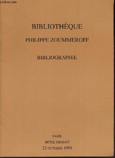CATALOGUE DE VENTE AUX ENCHERES - BIBLIOTHEQUE PHILIPPE ZOUMMEROFF - Bibliographie / HOTEL FROUOT le 22 octobre 1999.
