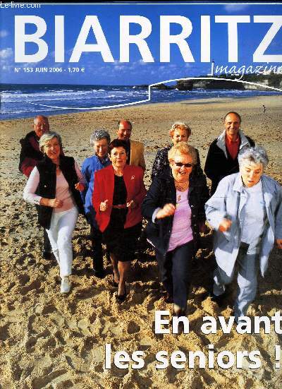 BIARRITZ MAGAZINE - N153- JUIN 2006 / EN AVANT LES SENIORS! ...