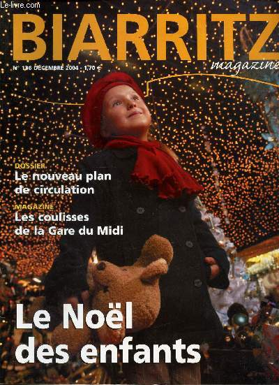 BIARRITZ MAGAZINE - N136 - DEC 2004 / LE NOUVEAU PLAN DE CIRCULATION / LE NOEL DES ENFANTS ...