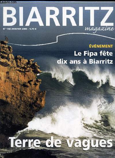 BIARRITZ MAGAZINE - N148 - JANVIER 2006 / TERRE DE VAGUES / LE FIPA FETE DIX A BIARRITZ / etc...
