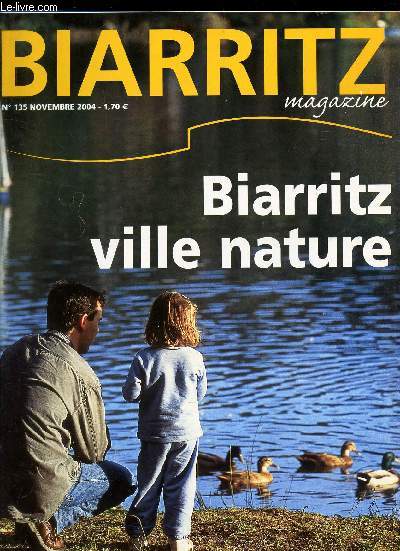 BIARRITZ MAGAZINE - N135 - NOVEMBRE 2004 / BIARRITZ VILLE NATURE ...