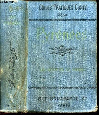 LES PYRENEES - DE BORDEAUX A CETTE / SUD OUEST DE LA FRANCE / GUIDES PRATIQUES CONTY / 4e EDITION.