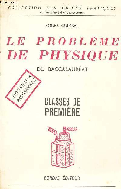 LE PROBLEME DE PHYSIQUE DU BACCALAUREAT - CL. DE PREMIERE . (1ere partie A'CC'MM' / Programme du 19 juillet 1957.