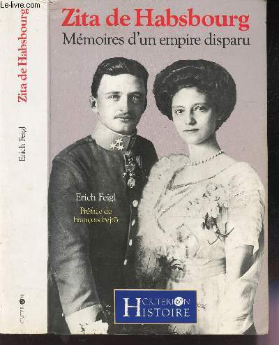 ZITA DE HABSBOURG - MEMOIRES D'UN EMPIRE DISPARU.