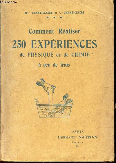 COMMENT RELAISER 250 EXPERIENCES DE PHYSIQUE et de CHIMIE A PEU DE FRAIS.