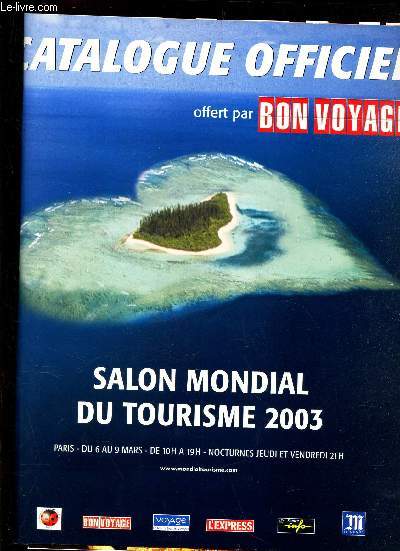 CATALOGUE OFFICIEL : SALON MONDIAL DU TOURISME 2003 - DU 6 AU 9 MARS .