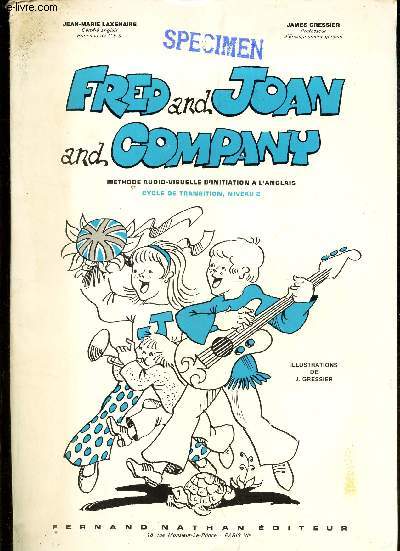 FRED AND JOAN AND COMPANY. - Methode audio-visuelle d'initiation a l'anglais - cycle de transition, niveau 2.