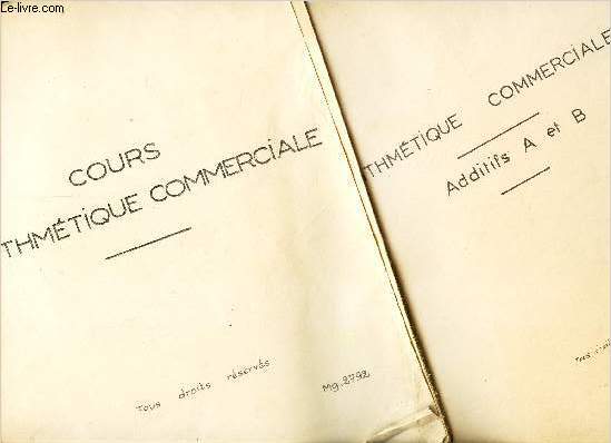 ARITHMETIQUE COMMERCIALE - en 2 VOLUMES (COURS + ADDITIFS A et B).