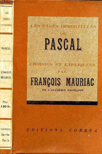 LES PAGES IMMORTELLES DE PASCAL CHOISIES ET EXPLIQUEES PAR FRANCOIS MARURIAX, DE L'ACADEMIE FRANCAISE