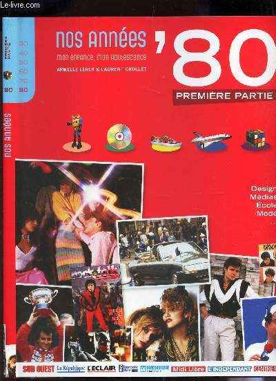 NOS ANNEES'80 - PREMIERE PARTIE / Design, Medias, Ecole, Mode ...