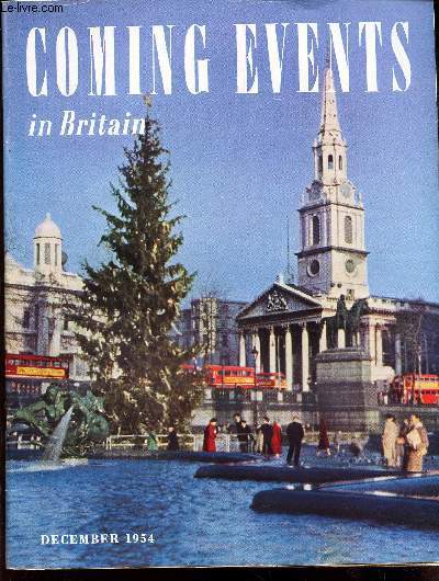 COMING EVENTS IN BRITAIN - December 1954 / Good will towards Men / The customs of Christmas-tide / The lamplighter / Exploring the new forest / Victorian Pantomime / Reindeer in the Highlands etc...