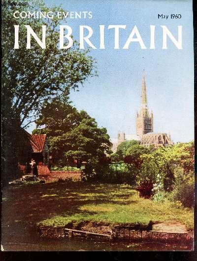 COMING EVENTS IN BRITAIN - Mai 1960 / The furry dance at Helston / We have a king agian! / Beverley ans is minster / The pattern of the hedges / Paintings by sickert / The smallest county / Pilgrims at Walsingham / Coming events / Under an english etc...