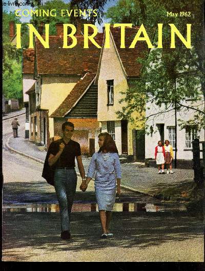 COMING EVENTS IN BRITAIN - Ay 1962 / The Chelsea flower show / Music at the Manor / Holiday lines / Hopetoun house / In Search of halcyon / The peasures of the table / Season ticket of history / regent street etc..