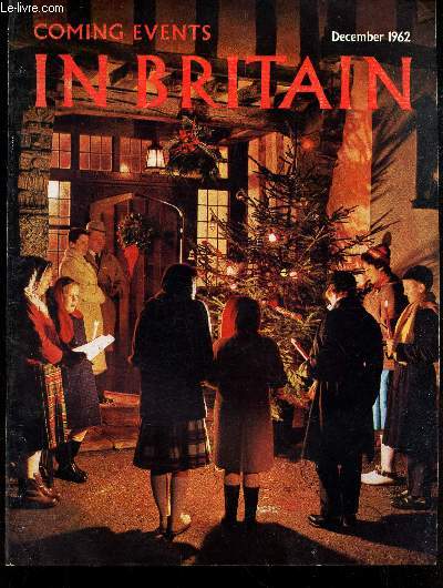 COMING EVENTS IN BRITAIN - December 1962 / The children's Christmas / The REal Dik Turpin / Good fare in Britain, supplement / Cats on show / The rows at show / The rows at Chester / Book reviews / Coming events