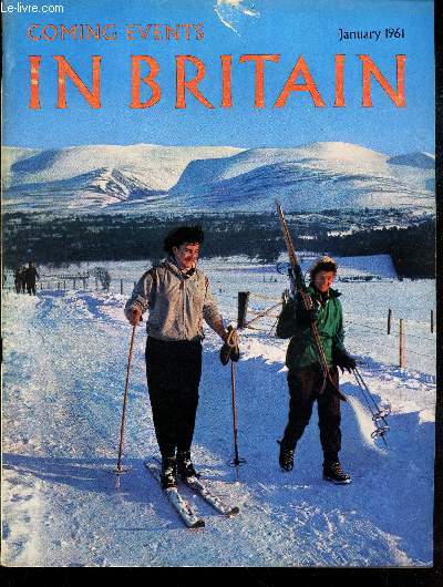 COMING EVENTS IN BRITAIN - January 1961 / Time for resolution / The night of Hogmanay / The six Lochs Cruise / Keeping out the Devil! / Lacock and its Abbey / To Britain via the Hook / Ski-ing in the Highlands / The Isle of man / etc..